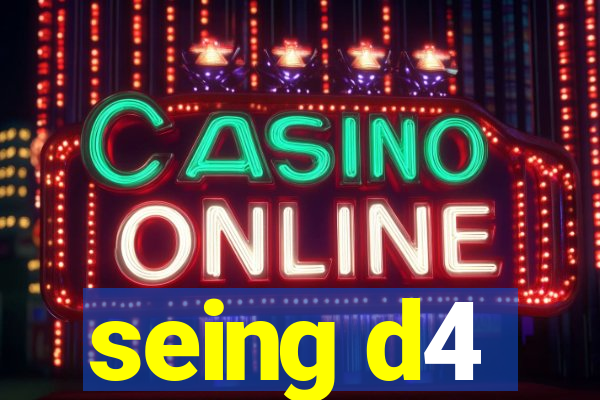 seing d4